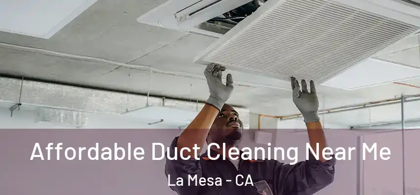 Affordable Duct Cleaning Near Me La Mesa - CA