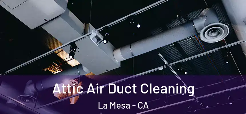  Attic Air Duct Cleaning La Mesa - CA