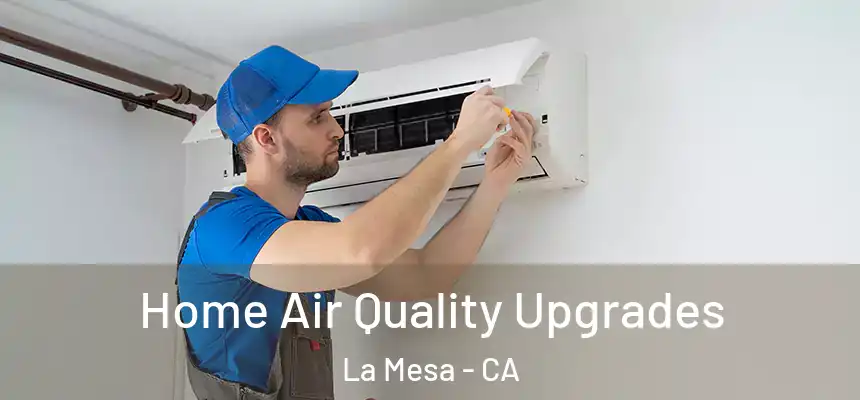  Home Air Quality Upgrades La Mesa - CA