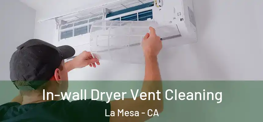  In-wall Dryer Vent Cleaning La Mesa - CA