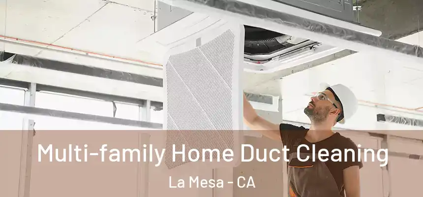 Multi-family Home Duct Cleaning La Mesa - CA